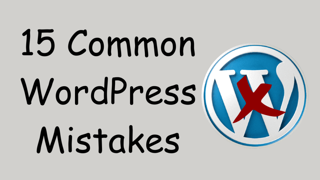 The Most 15 Common WordPress Mistakes